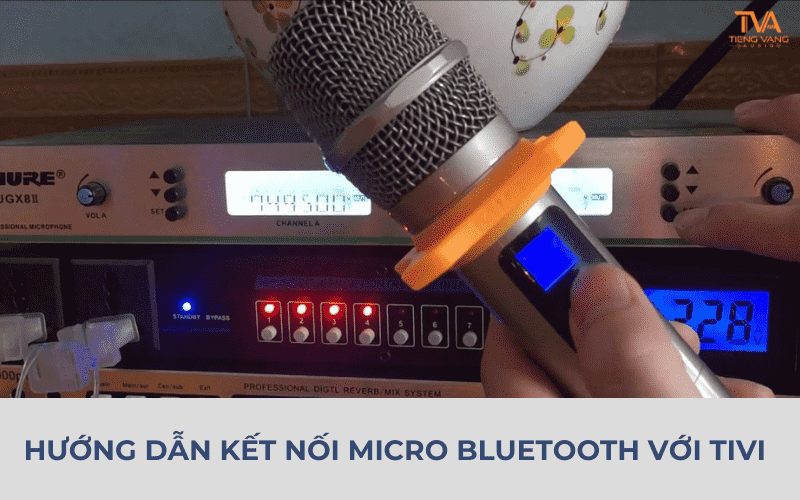 Hướng dẫn cách kết nối micro bluetooth với tivi đơn giản